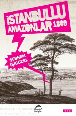 İstanbullu Amazonlar 1809 - İletişim Yayınları