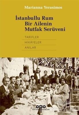 İstanbullu Rum Bir Ailenin Mutfak Serüveni - Yapı Kredi Yayınları