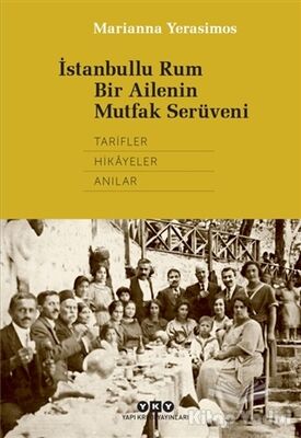 İstanbullu Rum Bir Ailenin Mutfak Serüveni - 1