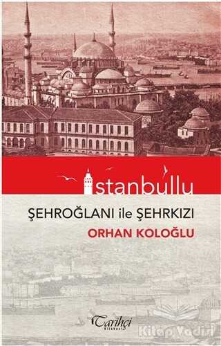 Tarihçi Kitabevi - İstanbullu - Şehroğlanı ile Şehrkızı