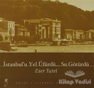 İstanbul’u Yel Üfürdü... Su Götürdü - 1