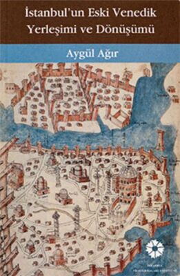 İstanbul'un Eski Venedik Yerleşimi ve Dönüşümü - 1
