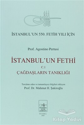 İstanbul’un Fethi Cilt: 1 - İstanbul Fetih Cemiyeti Yayınları