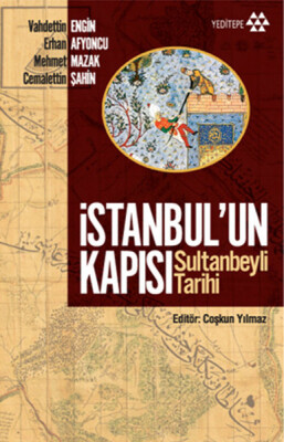 İstanbul'un Kapısı - Sultanbeyli Tarihi - Yeditepe Yayınevi