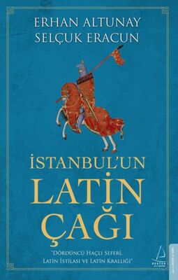 İstanbul’un Latin Çağı - Dördüncü Haçlı Seferi, Latin İstilası ve Latin Krallığı - 1