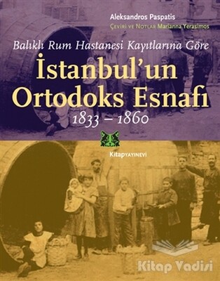 İstanbul’un Ortodoks Esnafı 1833 - 1860 - Kitap Yayınevi