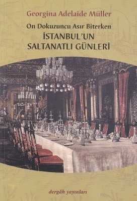 On Dokuzuncu Asır Biterken İstanbul’un Saltanatlı Günleri - 1