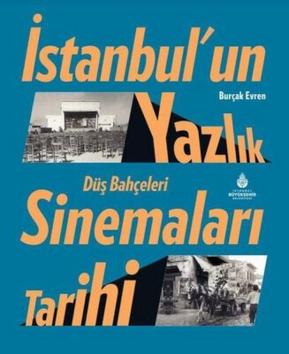 İstanbul’un Yazlık Sinemaları Tarihi Düş Bahçeleri - İBB Kültür A.Ş.