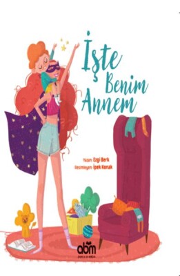 İşte Benim Annem (Ciltli) - Abm Yayınevi