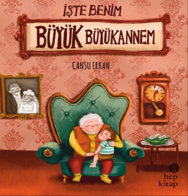 İşte Benim Büyük Büyükannem - Hep Kitap