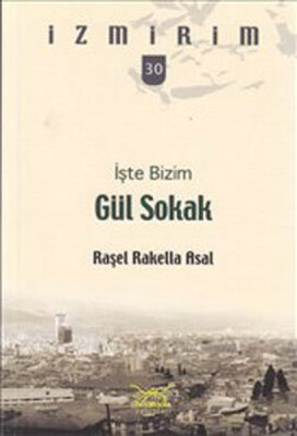 İşte Bizim Gül Sokak / İzmirim -30 - Heyamola Yayınları