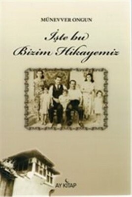 İşte Bu Bizim Hikayemiz - Ay Kitap