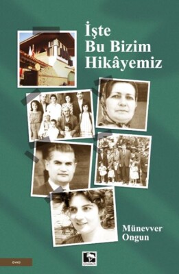 İşte Bu Bizim Hikâyemiz - Çınaraltı Yayınları