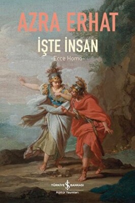 İşte İnsan - Ecce Homo - İş Bankası Kültür Yayınları