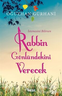 İstemesini Bilirsen Rabbin Gönlündekini Verecek - 1