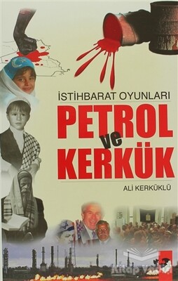 İstihbarat Oyunları Petrol Ve Kerkük - IQ Kültür Sanat Yayıncılık