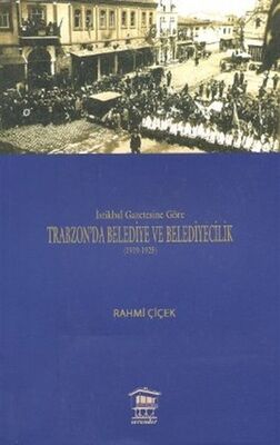 İstikbal Gazetesine Göre Trabzon’da Belediye ve Belediyecilik (1919-1925) - 1
