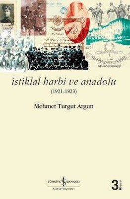 İstiklal Harbi ve Anadolu (1921 - 1923) - İş Bankası Kültür Yayınları