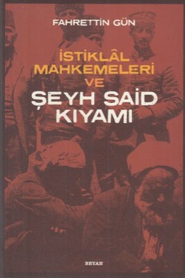 İstiklal Mahkemeleri ve Şeyh Said Kıyamı - Beyan Yayınları