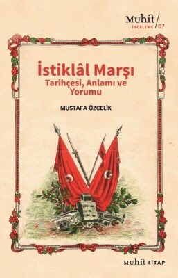 İstiklal Marşı Tarihçesi Anlamı ve Yorumu - Muhit Kitap