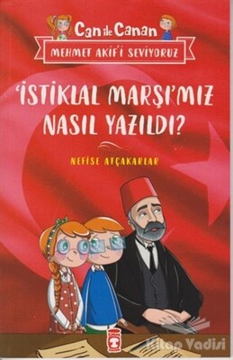 İstiklal Marşımız Nasıl Yazıldı? - Can İle Canan Mehmet Akif'i Seviyoruz - Timaş Çocuk