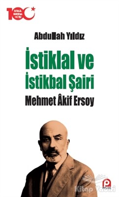 İstiklal ve İstikbal Şairi Mehmet Akif Ersoy - Pınar Yayınları