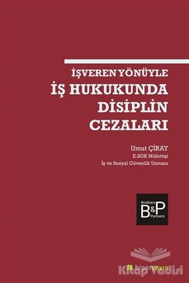 İşveren Yönüyle İş Hukukunda Disiplin Cezaları - 1