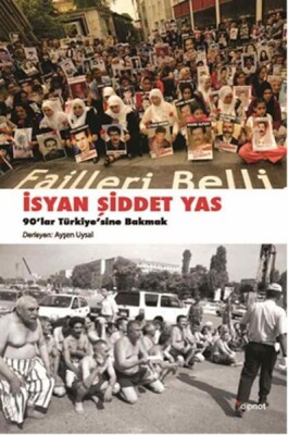 İsyan, Şiddet, Yas 90’lar Türkiye’sine Bakmak - Dipnot Yayınları