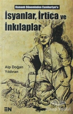 İsyanlar, İrtica ve İnkılaplar - En Kitap