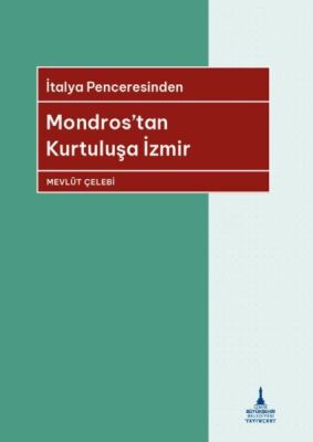 İtalya Penceresinden Mondros’tan Kurtuluşa İzmir - 1