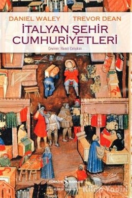 İtalyan Şehir Cumhuriyetleri - İş Bankası Kültür Yayınları