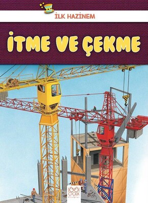 İtme ve Çekme - İlk Hazinem - 1001 Çiçek Kitaplar