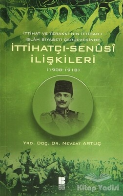 İttihatçı-Senüsi İlişkileri (1908-1918) - Bilge Kültür Sanat