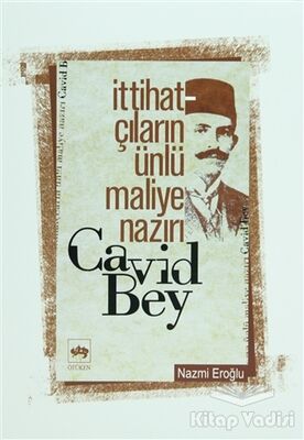 İttihatçıların Ünlü Maliye Nazırı Cavid Bey - 1