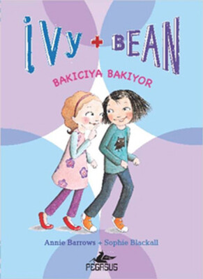 Ivy - Bean -4 / Bakıcıya Bakıyor - Pegasus Yayınları