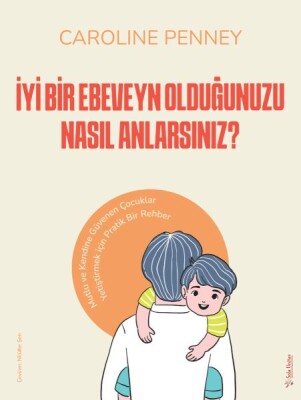 İyi Bir Ebeveyn Olduğunuzu Nasıl Anlarsınız? - Sola Unitas