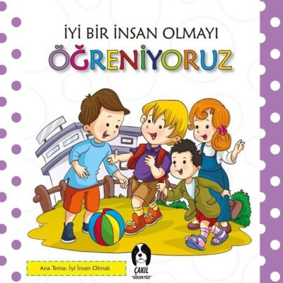 İyi Bir İnsan Olmayı Öğreniyoruz - Çakıl Gülen Yüz