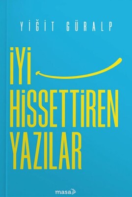 İyi Hissettiren Yazılar - Masa Kitap