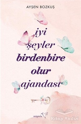 İyi Şeyler Birdenbire Olur Ajandası - Müptela Yayınları