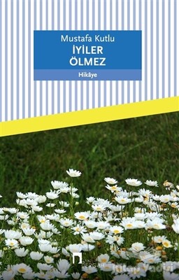 İyiler Ölmez - Dergah Yayınları