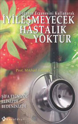 İyileşmeyecek Hastalık Yoktur - Kuraldışı Yayınları