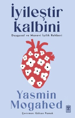 İyileştir Kalbini & Duygusal ve Manevi İyilik Rehberi - Timaş Yayınları