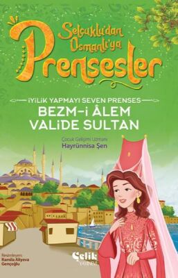 İyilik Yapmayı Seven Prenses Bezm-İ Alem Valide Sultan - 1