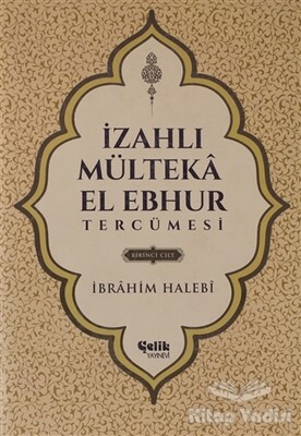 İzahlı Mülteka El Ebhur Tercümesi 1.Cilt - Çelik Yayınevi