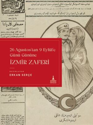 İzmir Zaferi (26 Ağustos'tan 9 Eylül'e Günü Gününe) - 1