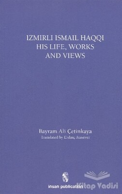 İzmirli İsmail Haqqi His Life, Works and Views - İnsan Publications