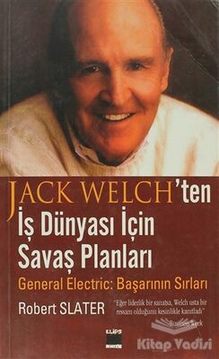 Jack Welch’ten İş Dünyası İçin Savaş Planları - 1