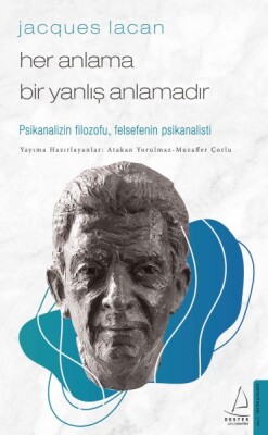 Jacques Lacan-Her Anlama Bir Yanlış Anlamadır - Destek Yayınları