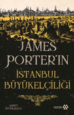 James Porter’ın İstanbul Büyükelçiliği - Yeditepe Yayınevi