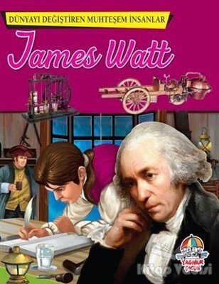 James Watt - Dünyayı Değiştiren Muhteşem İnsanlar - Yağmur Çocuk